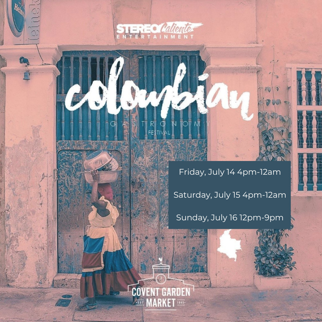 Colombian Gastronomy Festival Sunday Covent Garden Market